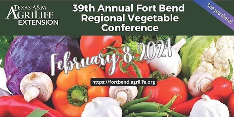 Fort Bend Regional Vegetable Conference set for Feb. 8