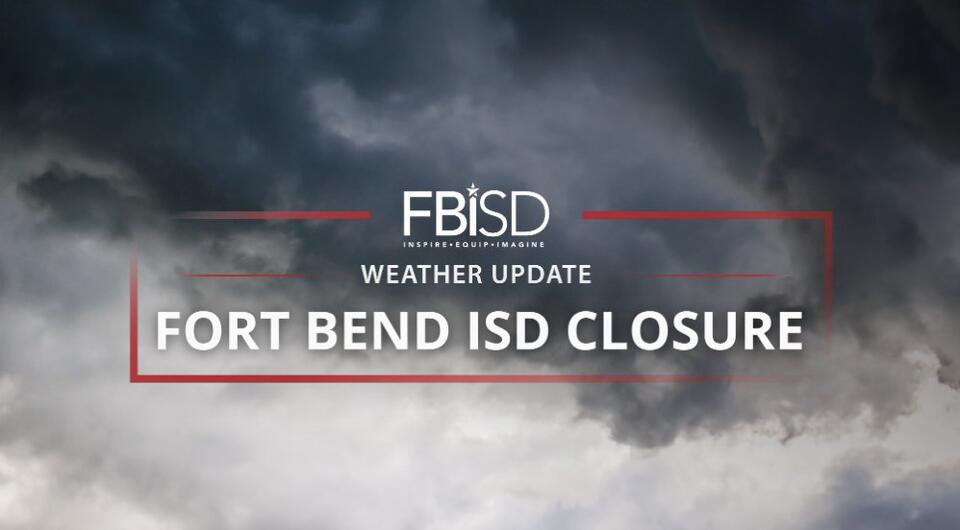 Fort Bend ISD cancels activities on Monday and Tuesday